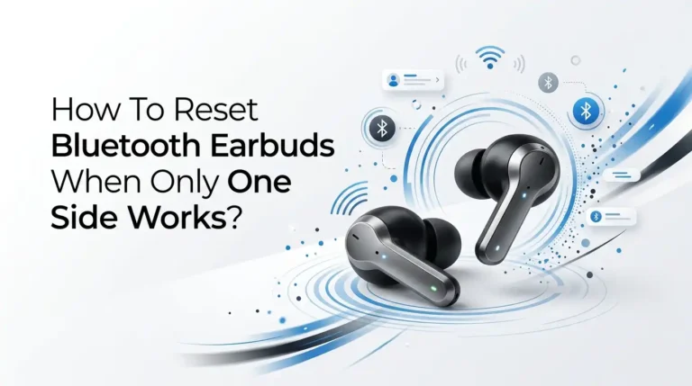 How To Reset Bluetooth Earbuds When Only One Side Works?